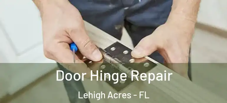  Door Hinge Repair Lehigh Acres - FL