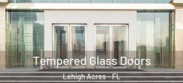  Tempered Glass Doors Lehigh Acres - FL