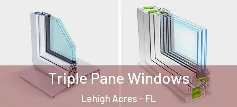  Triple Pane Windows Lehigh Acres - FL