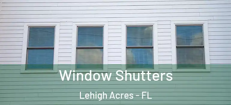  Window Shutters Lehigh Acres - FL